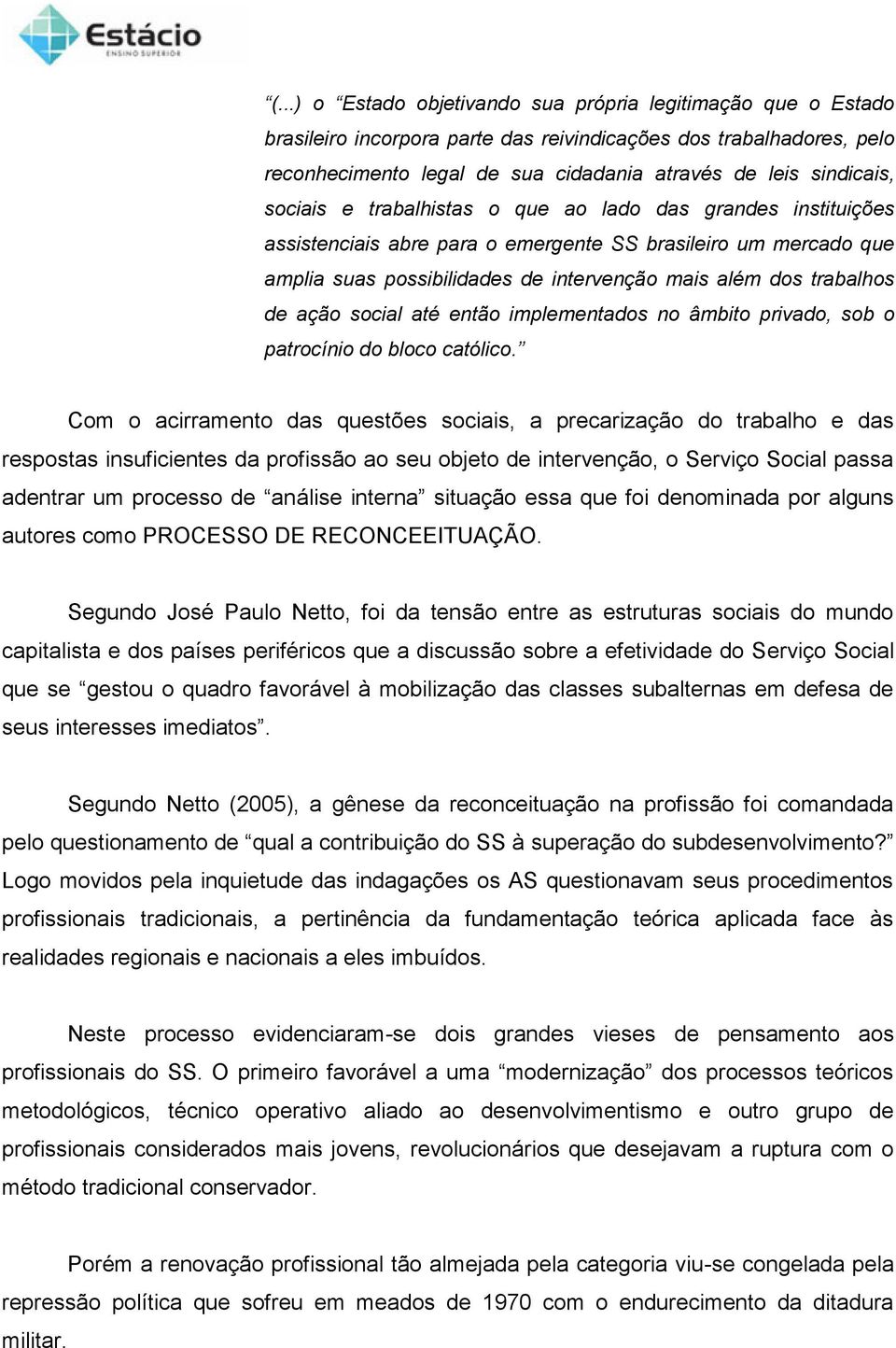 ação social até então implementados no âmbito privado, sob o patrocínio do bloco católico.