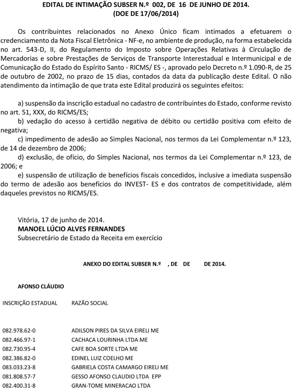 543-D, II, do Regulamento do Imposto sobre Operações Relativas à Circulação de Mercadorias e sobre Prestações de Serviços de Transporte Interestadual e Intermunicipal e de Comunicação do Estado do