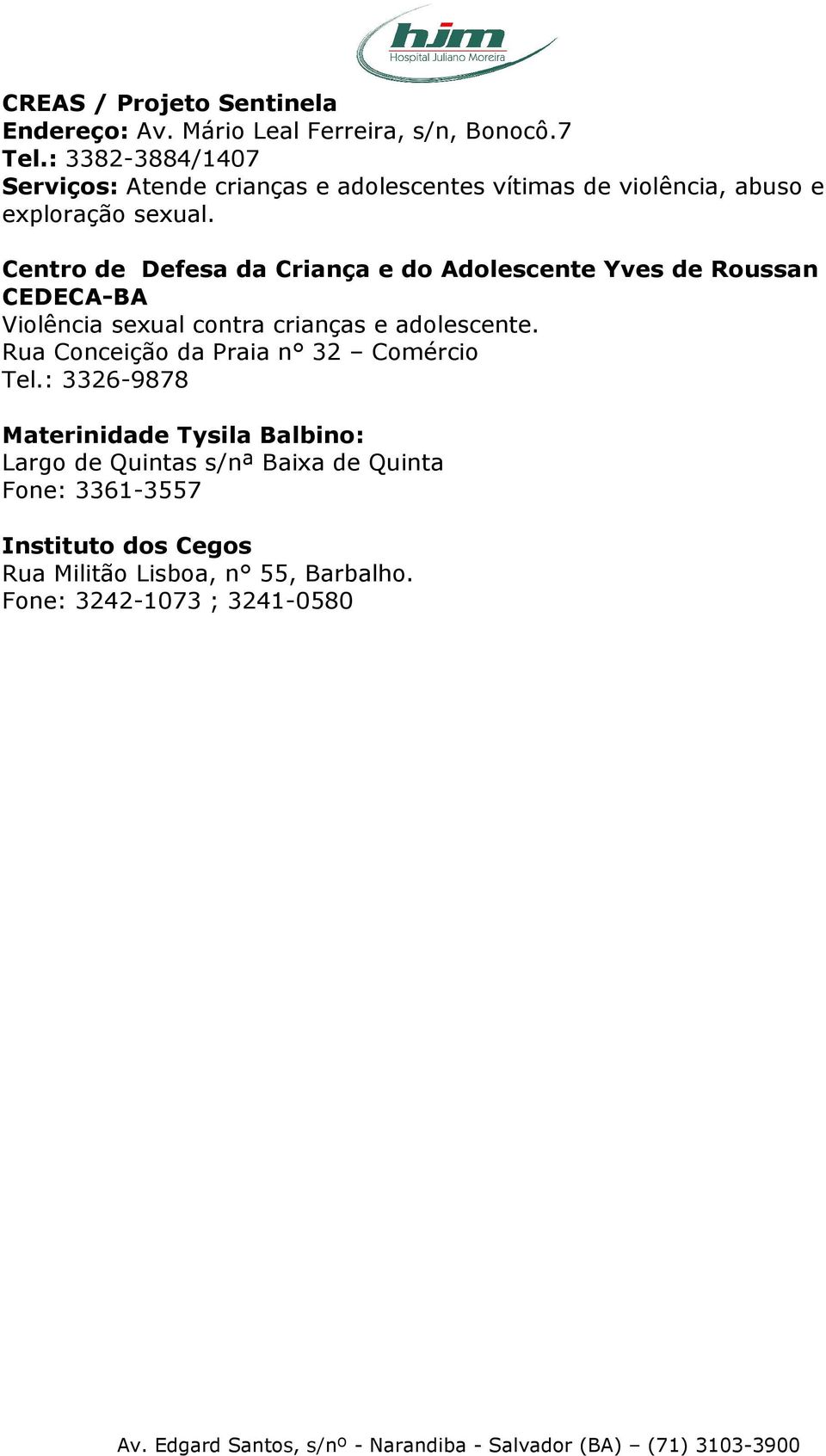 Centro de Defesa da Criança e do Adolescente Yves de Roussan CEDECA-BA Violência sexual contra crianças e adolescente.