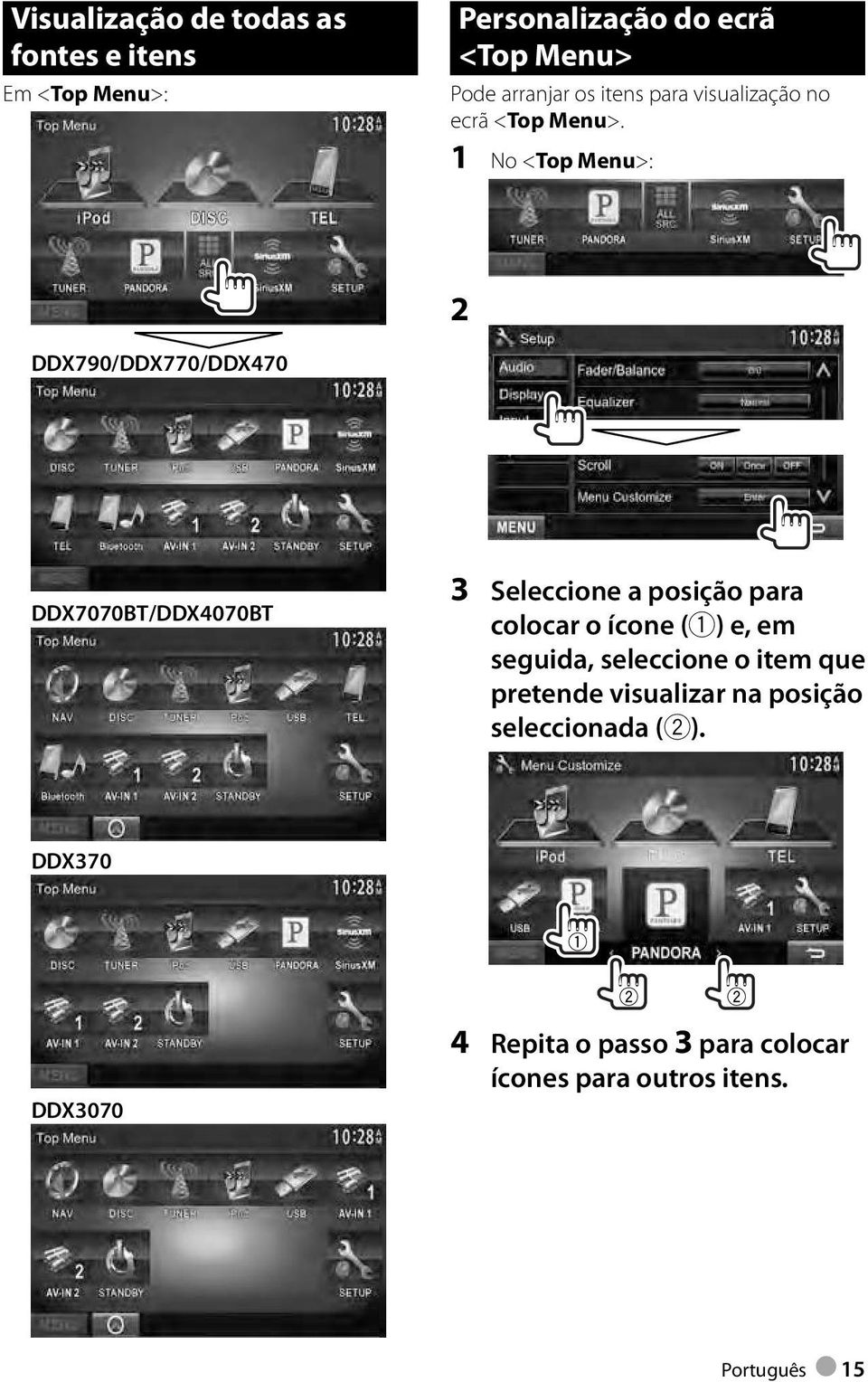 1 No <Top Menu>: 2 DDX790/DDX770/DDX470 DDX7070BT/DDX4070BT 3 Seleccione a posição para colocar o ícone (1)