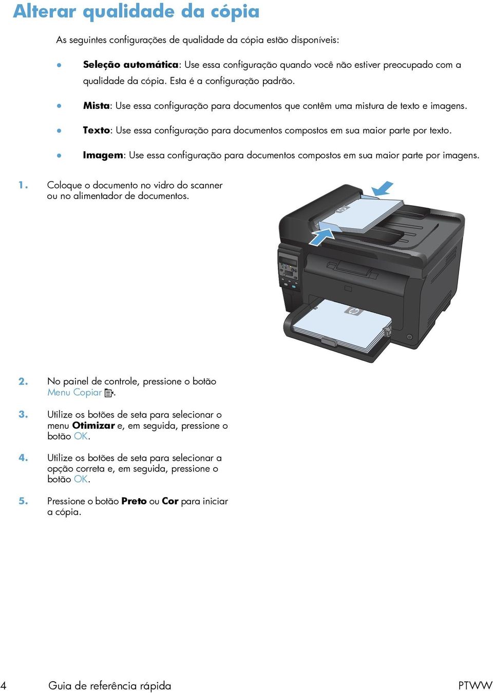 Texto: Use essa configuração para documentos compostos em sua maior parte por texto. Imagem: Use essa configuração para documentos compostos em sua maior parte por imagens. 1.