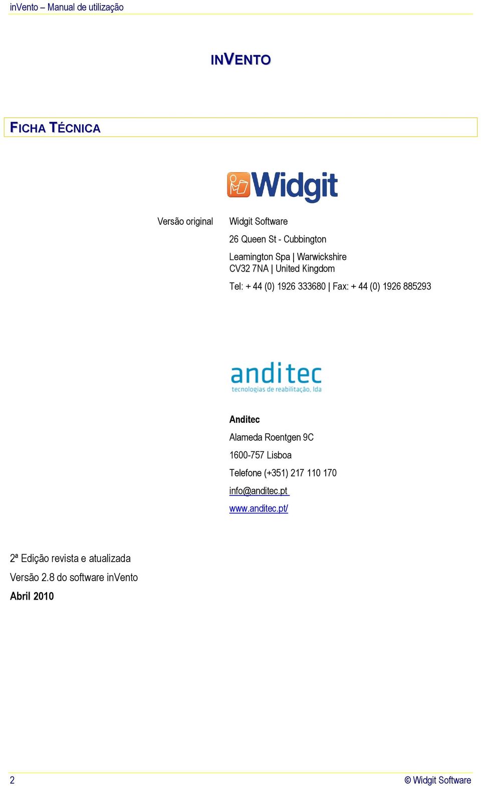 Anditec Alameda Roentgen 9C 1600-757 Lisboa Telefone (+351) 217 110 170 info@anditec.pt www.