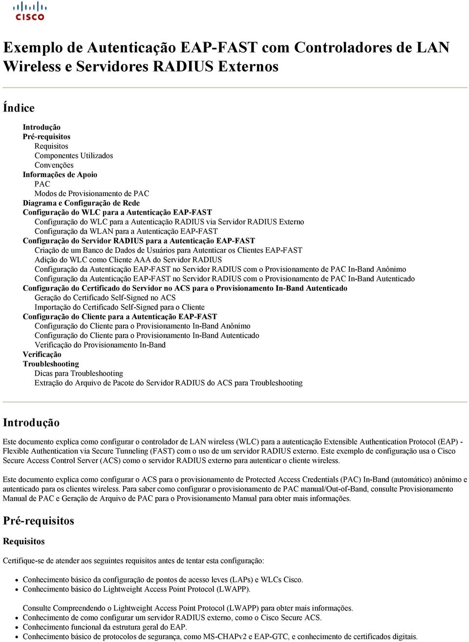 Configuração da WLAN para a Autenticação EAP-FAST Configuração do Servidor RADIUS para a Autenticação EAP-FAST Criação de um Banco de Dados de Usuários para Autenticar os Clientes EAP-FAST Adição do