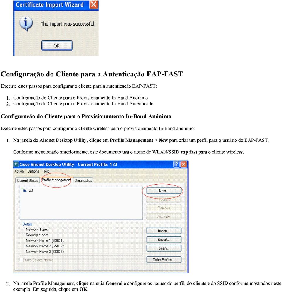 Execute estes passos para configurar o cliente wireless para o provisionamento In-Band anônimo: 1.