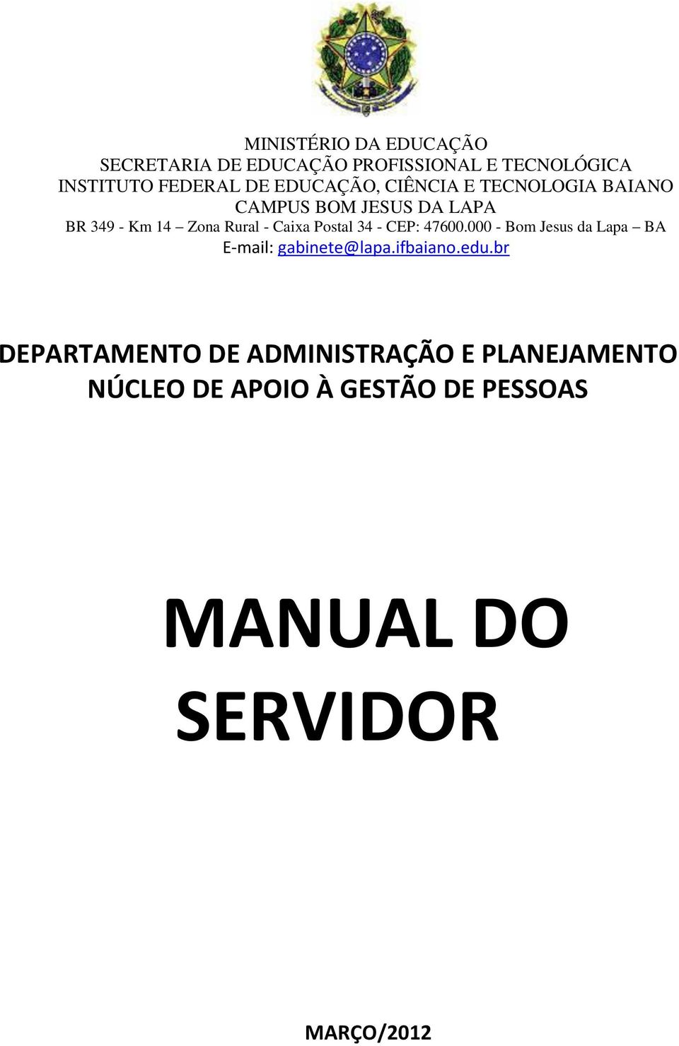 Postal 34 - CEP: 47600.000 - Bom Jesus da Lapa BA E-mail: gabinete@lapa.ifbaiano.edu.