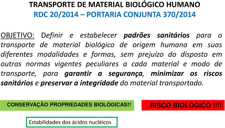 normas vigentes peculiares a cada material e modo de transporte, para garantir a segurança, minimizar os riscos sanitários e