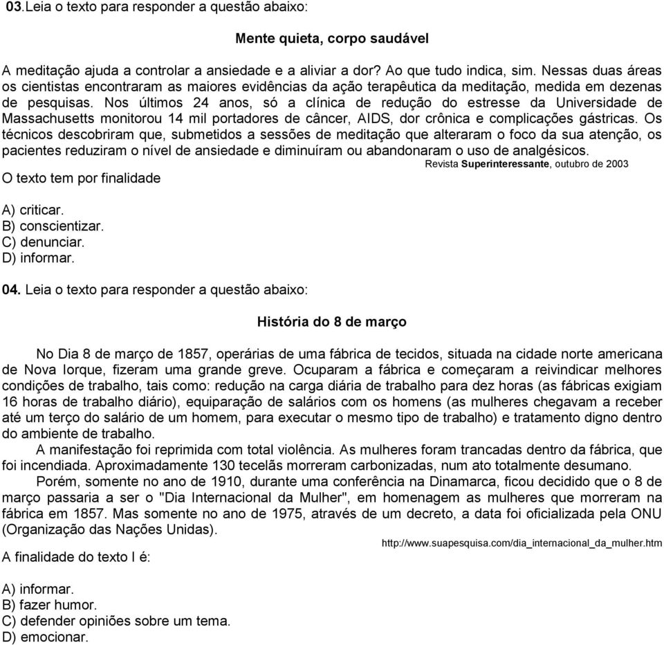 Nos últimos 24 anos, só a clínica de redução do estresse da Universidade de Massachusetts monitorou 14 mil portadores de câncer, AIDS, dor crônica e complicações gástricas.