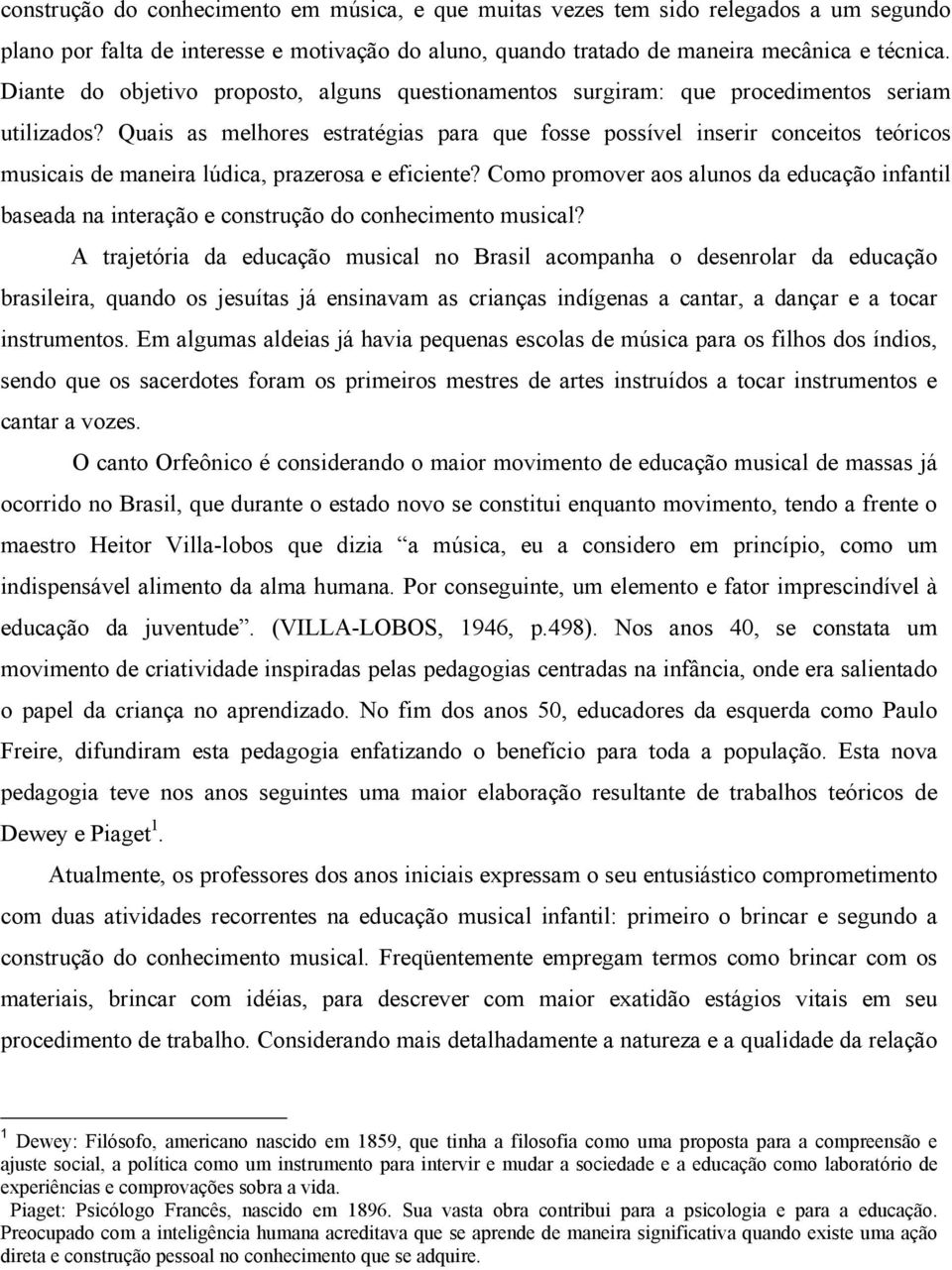 Quais as melhores estratégias para que fosse possível inserir conceitos teóricos musicais de maneira lúdica, prazerosa e eficiente?