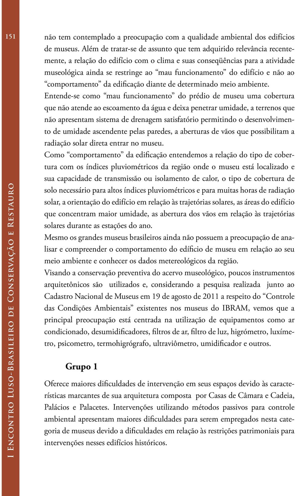 edifício e não ao comportamento da edificação diante de determinado meio ambiente.