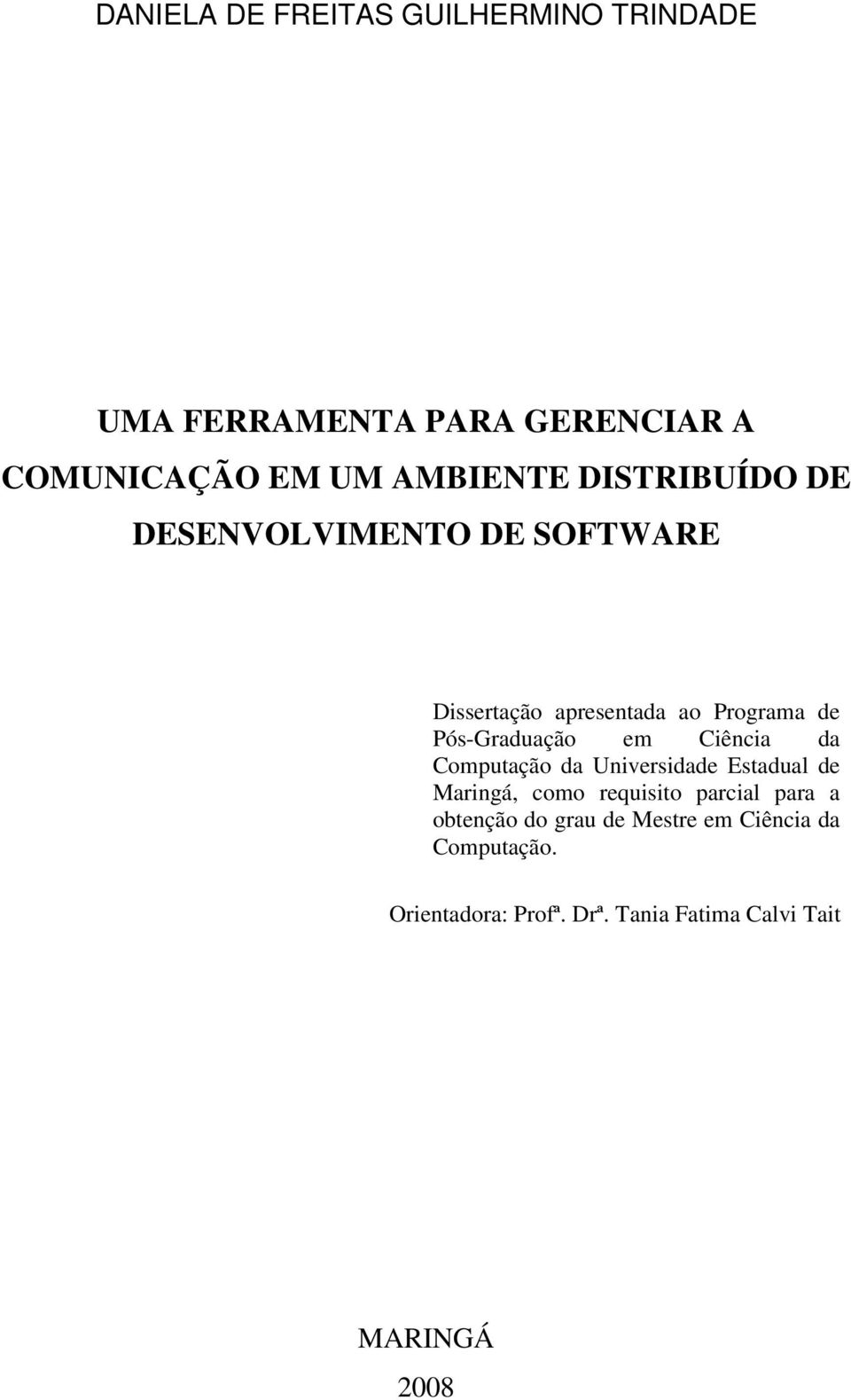 Ciência da Computação da Universidade Estadual de Maringá, como requisito parcial para a obtenção do