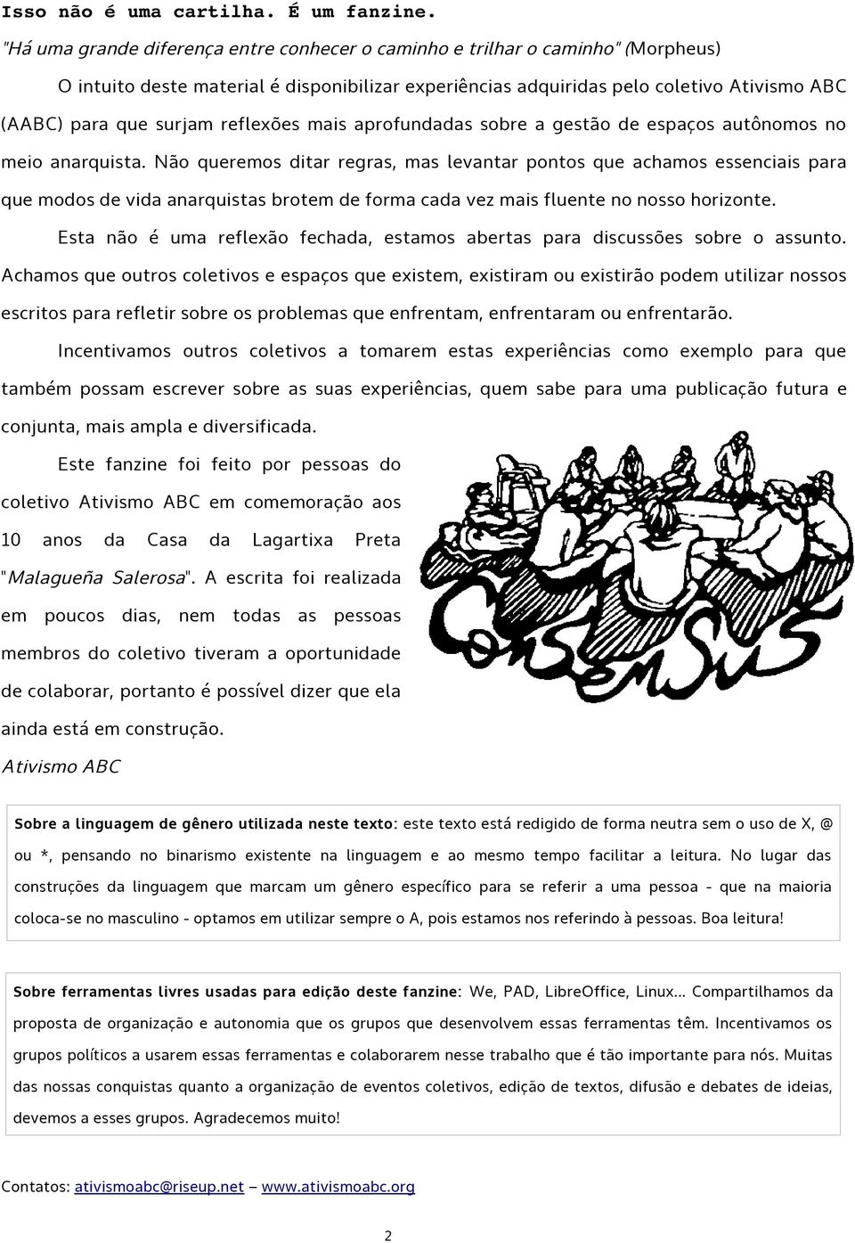 reflexões mais aprofundadas sobre a gestão de espaços autônomos no meio anarquista.