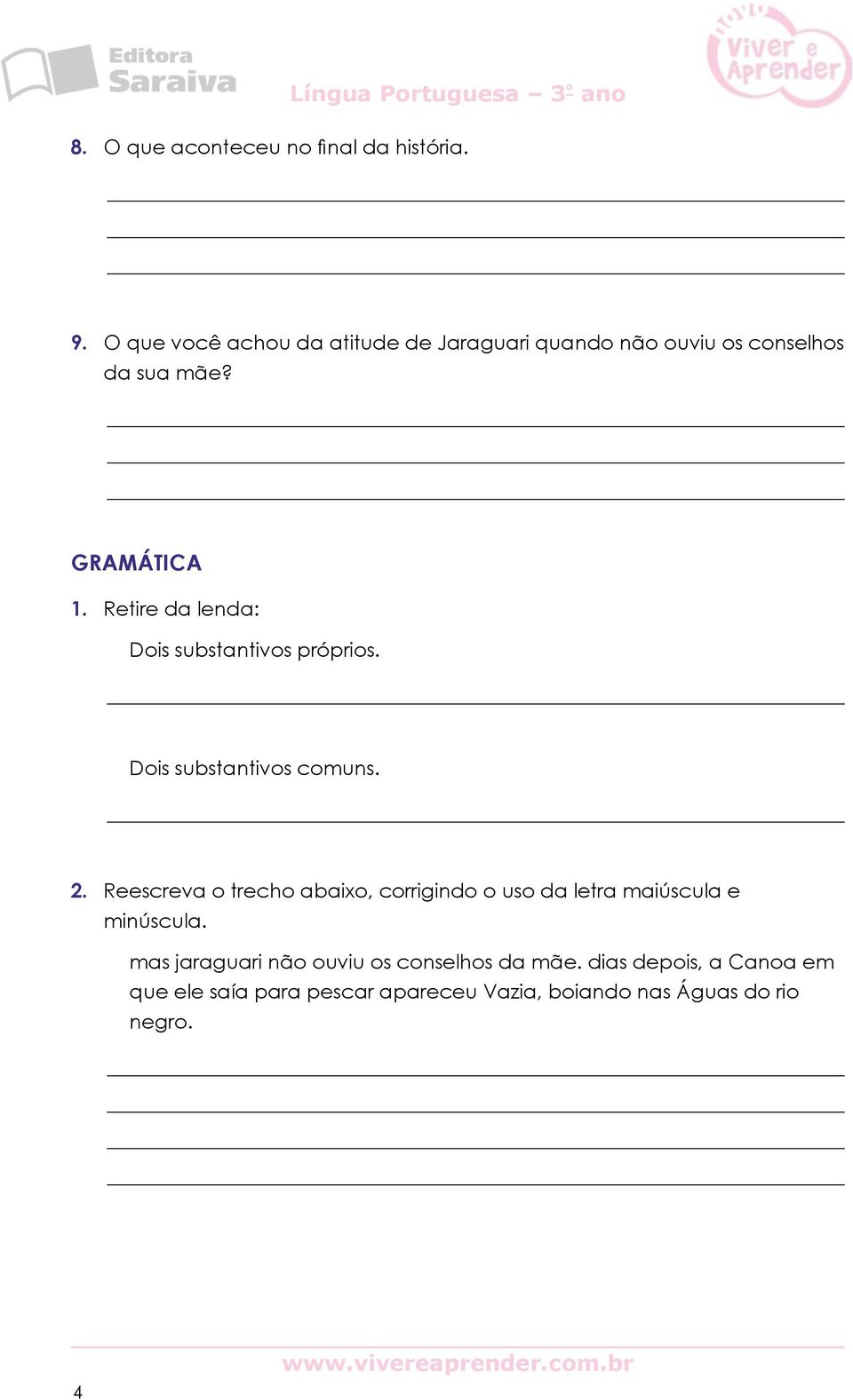 Retire da lenda: Dois substantivos próprios. Dois substantivos comuns. 2.