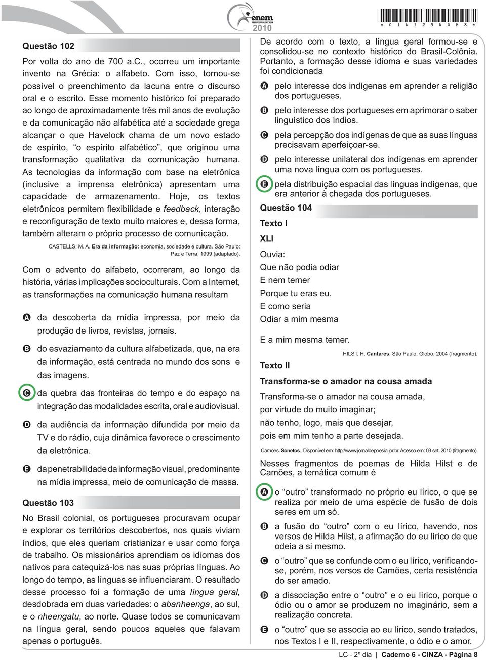 espírito, o espírito alfabético, que originou uma transformação qualitativa da comunicação humana.