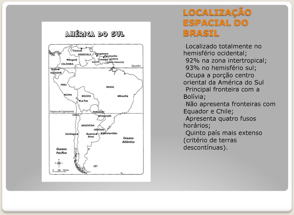 Sul - Principal fronteira com a Bolívia; - Não apresenta fronteiras com Equador e Chile; -