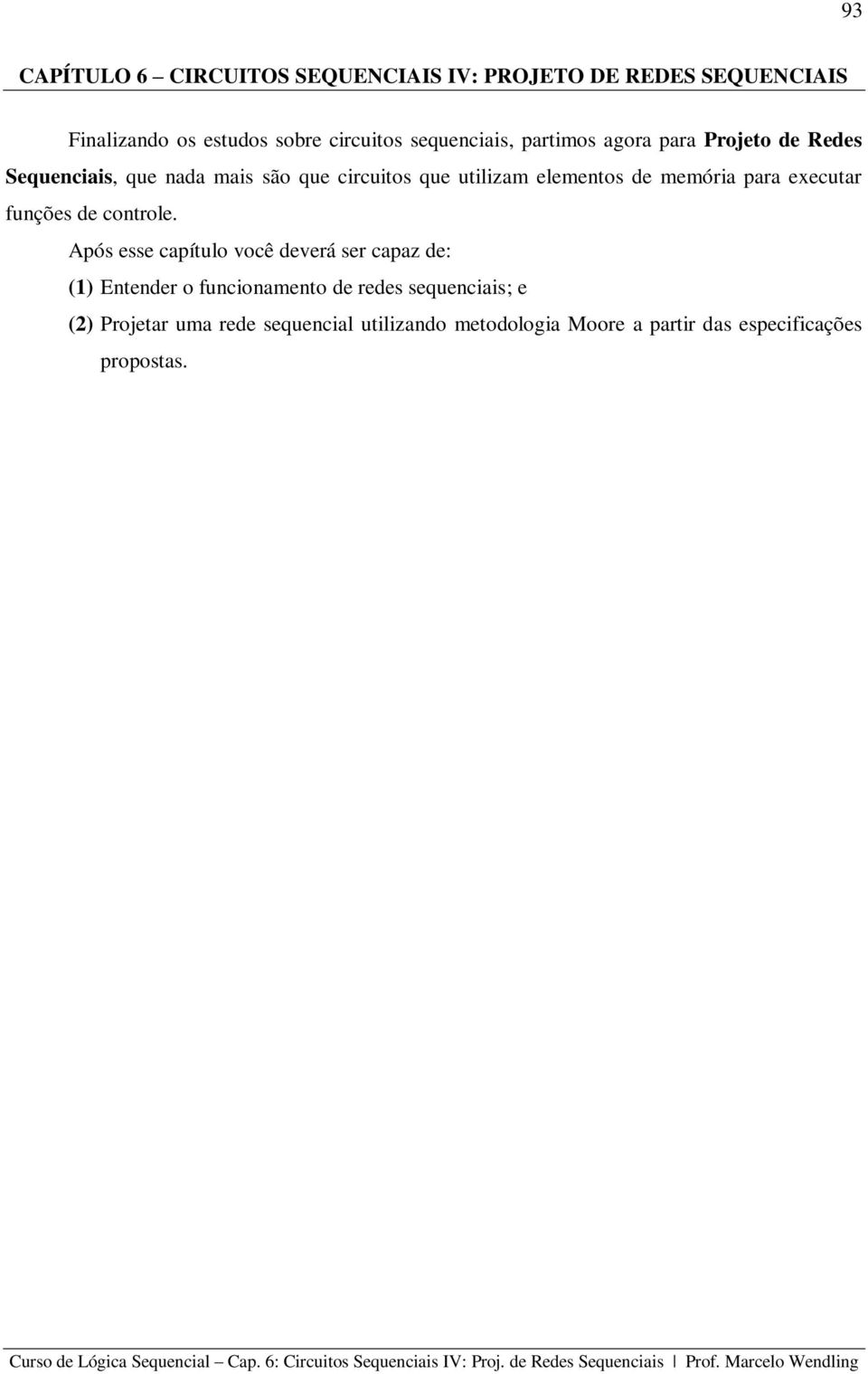 de memória para executar funções de controle.