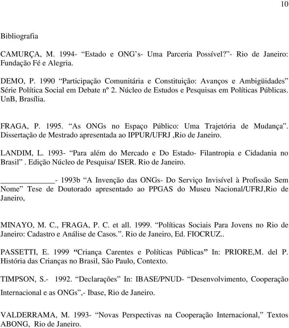 As ONGs no Espaço Público: Uma Trajetória de Mudança. Dissertação de Mestrado apresentada ao IPPUR/UFRJ,Rio de Janeiro. LANDIM, L.