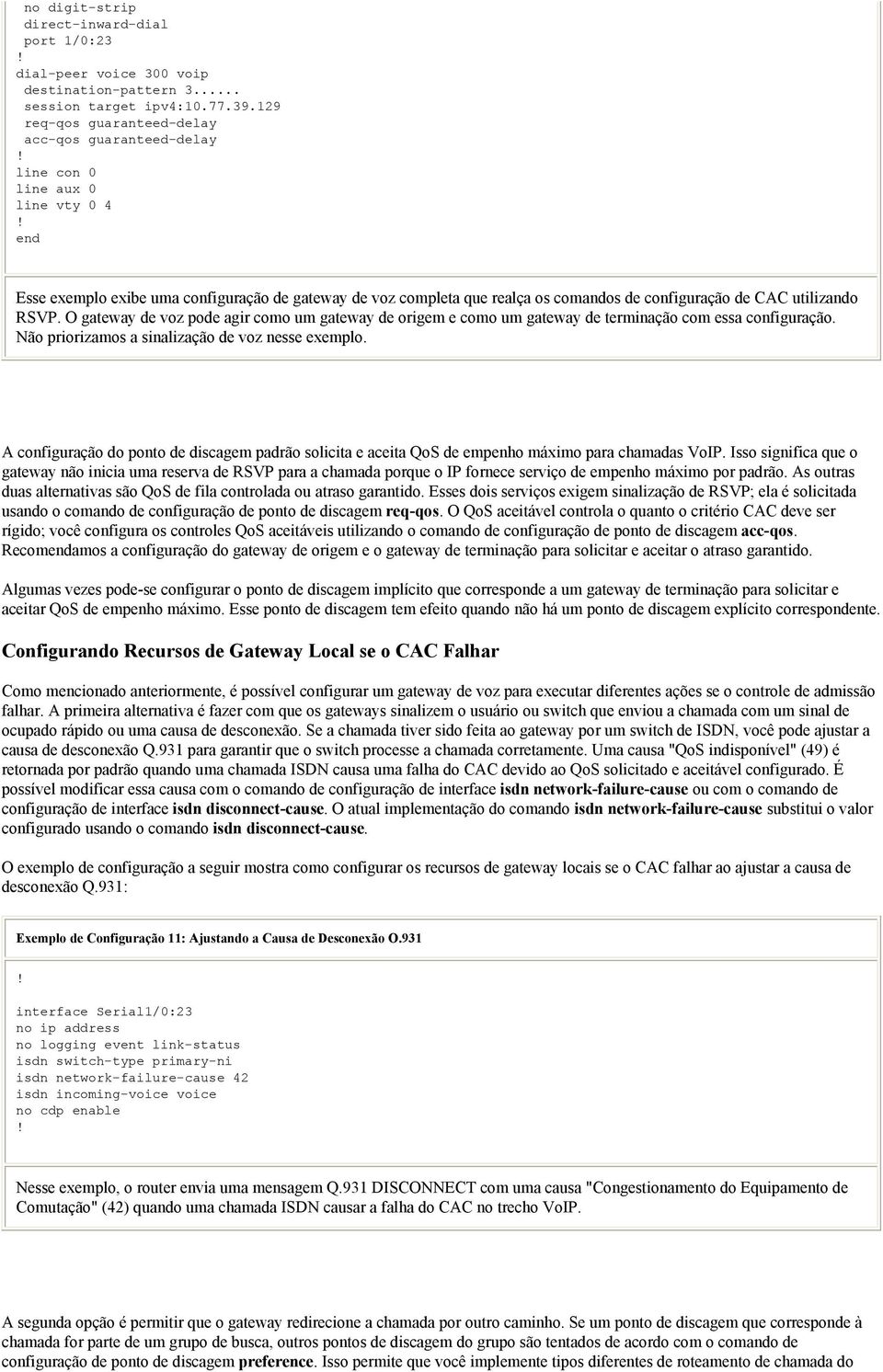 CAC utilizando RSVP. O gateway de voz pode agir como um gateway de origem e como um gateway de terminação com essa configuração. Não priorizamos a sinalização de voz nesse exemplo.