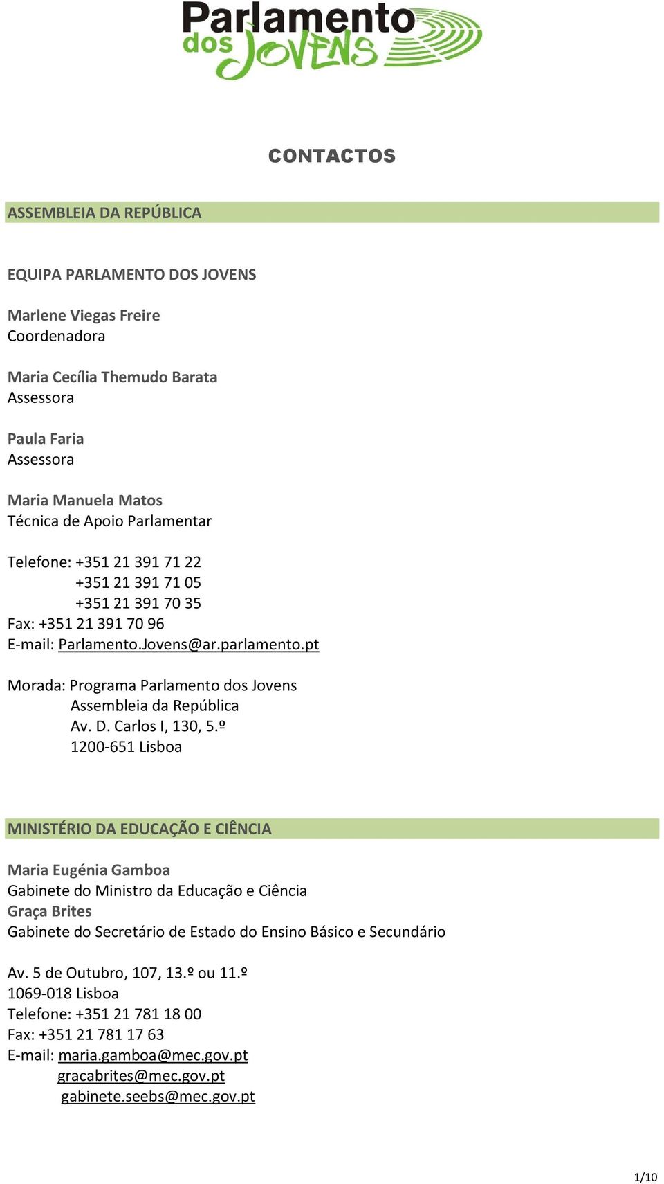 pt Morada: Programa Parlamento dos Jovens Assembleia da República Av. D. Carlos I, 130, 5.