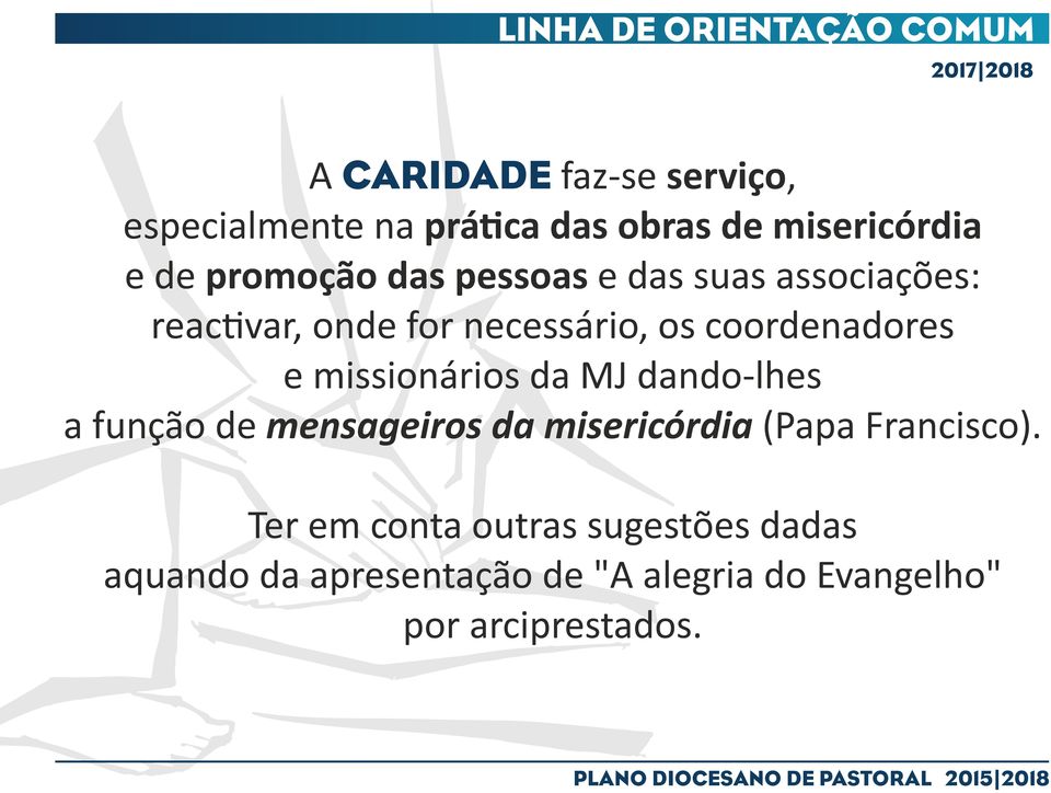 coordenadores e missionários da MJ dando-lhes a função de mensageiros da misericórdia (Papa