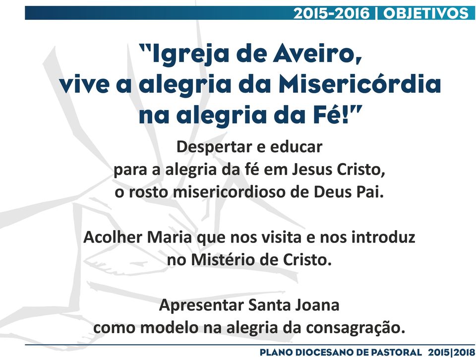 Despertar e educar para a alegria da fé em Jesus Cristo, o rosto