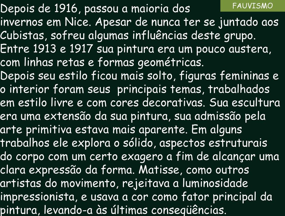 Depois seu estilo ficou mais solto, figuras femininas e o interior foram seus principais temas, trabalhados em estilo livre e com cores decorativas.