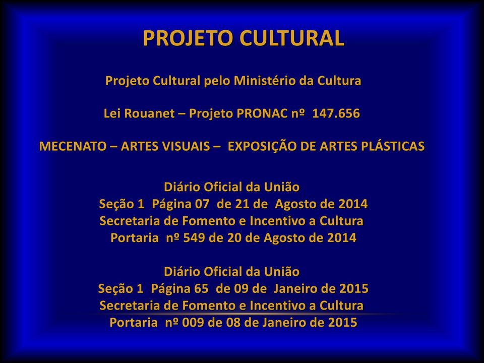 Agosto de 2014 Secretaria de Fomento e Incentivo a Cultura Portaria nº 549 de 20 de Agosto de 2014 Diário