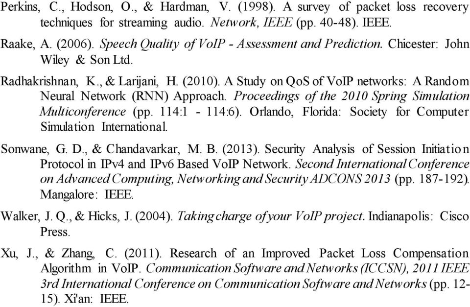 Proceedings of the 2010 Spring Simulation Multiconference (pp. 114:1-114:6). Orlando, Florida: Society for Computer Simulation International. Sonwane, G. D., & Chandavarkar, M. B. (2013).