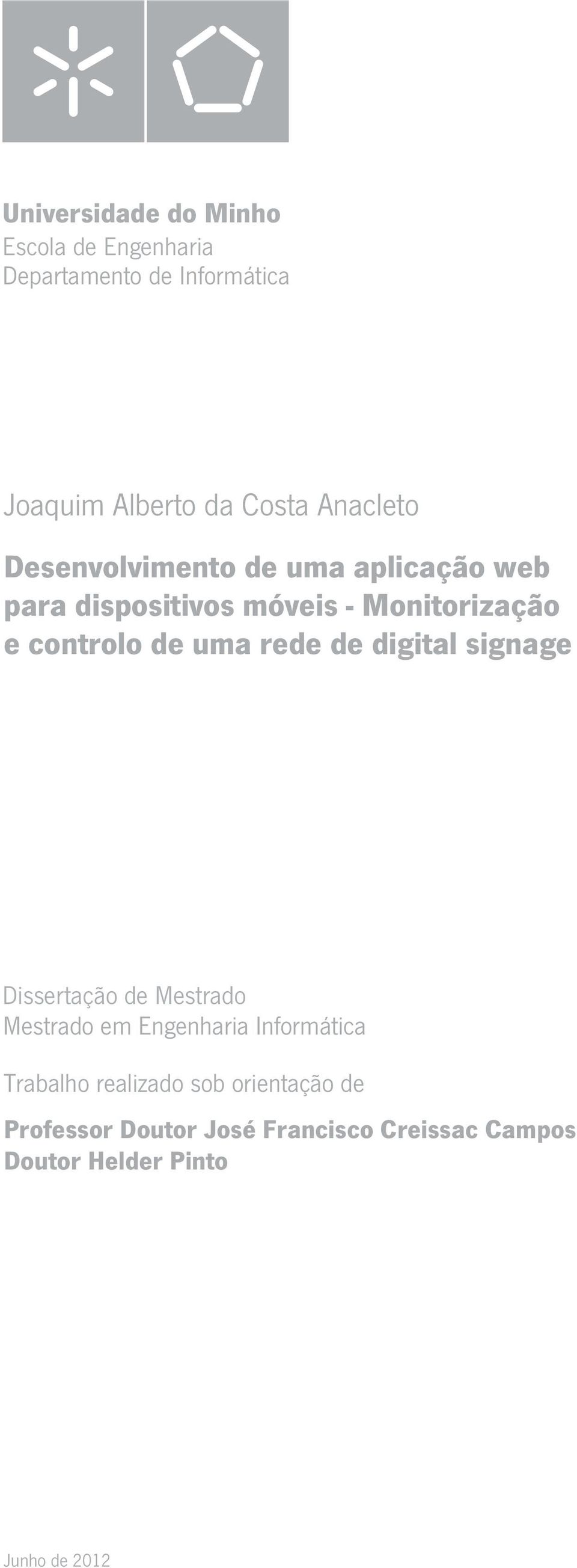 uma rede de digital signage Dissertação de Mestrado Mestrado em Engenharia Informática Trabalho