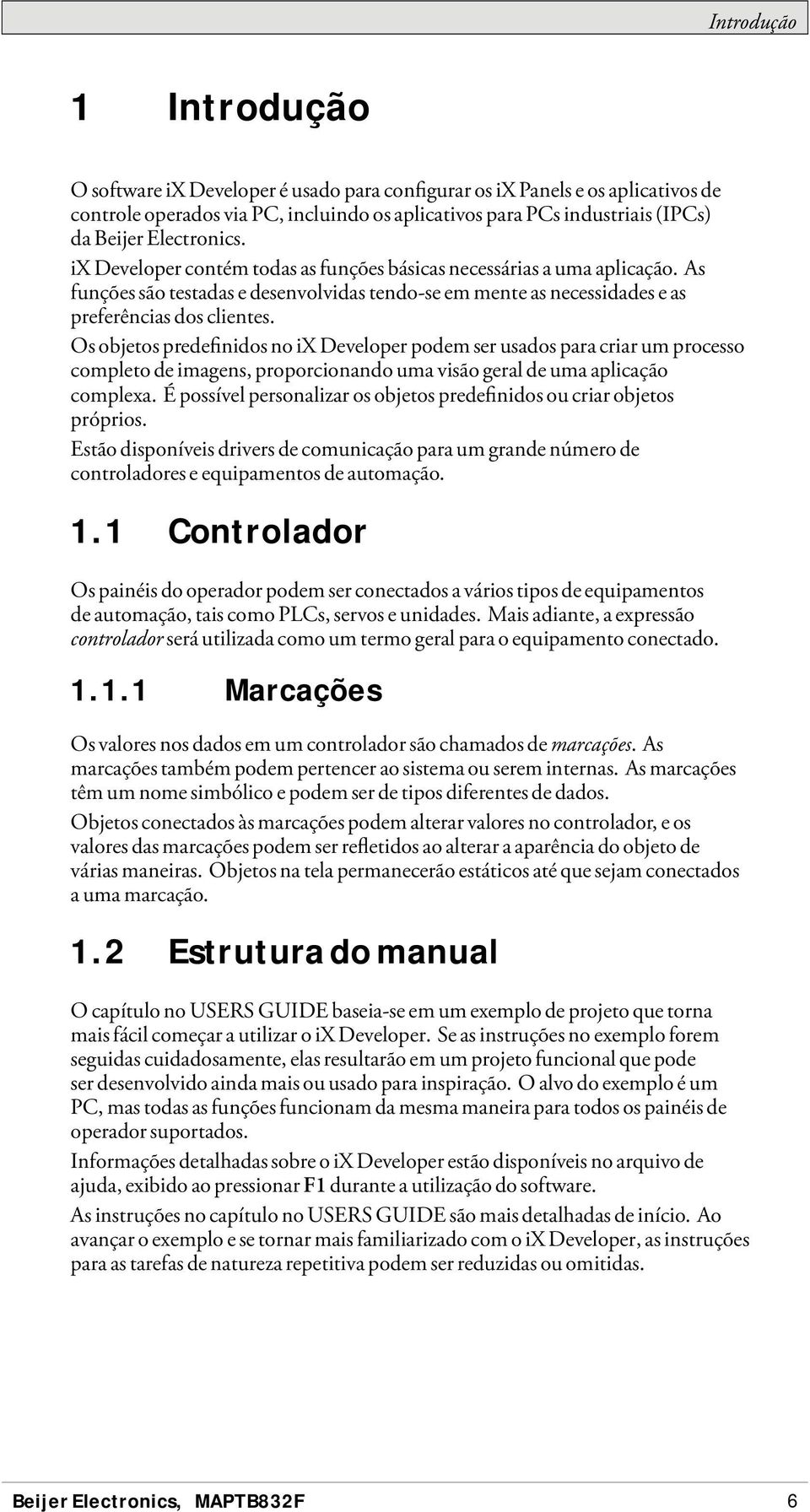 Os objetos predefinidos no ix Developer podem ser usados para criar um processo completo de imagens, proporcionando uma visão geral de uma aplicação complexa.