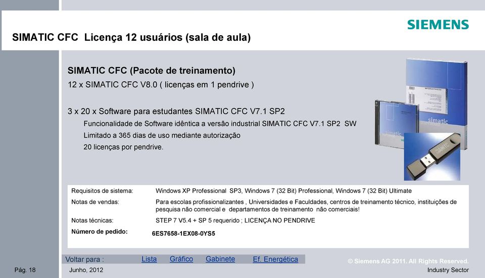 Requisitos de sistema: Notas de vendas: Notas técnicas: Número de pedido: Windows XP Professional SP3, Windows 7 (32 Bit) Professional, Windows 7 (32 Bit) Ultimate Para escolas