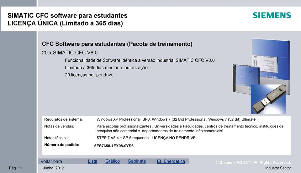 Requisitos de sistema: Notas de vendas: Notas técnicas: Número de pedido: Windows XP Professional SP3, Windows 7 (32 Bit) Professional, Windows 7 (32 Bit) Ultimate Para escolas