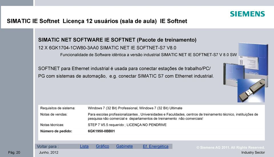 0 SW SOFTNET para Ethernet industrial é usada para conectar estações de trabalho/pc/ PG com sistemas de automação, e.g. conectar SIMATIC S7 com Ethernet industrial.