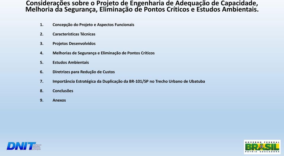 Melhorias de Segurança e Eliminação de Pontos Críticos 5. Estudos Ambientais 6.