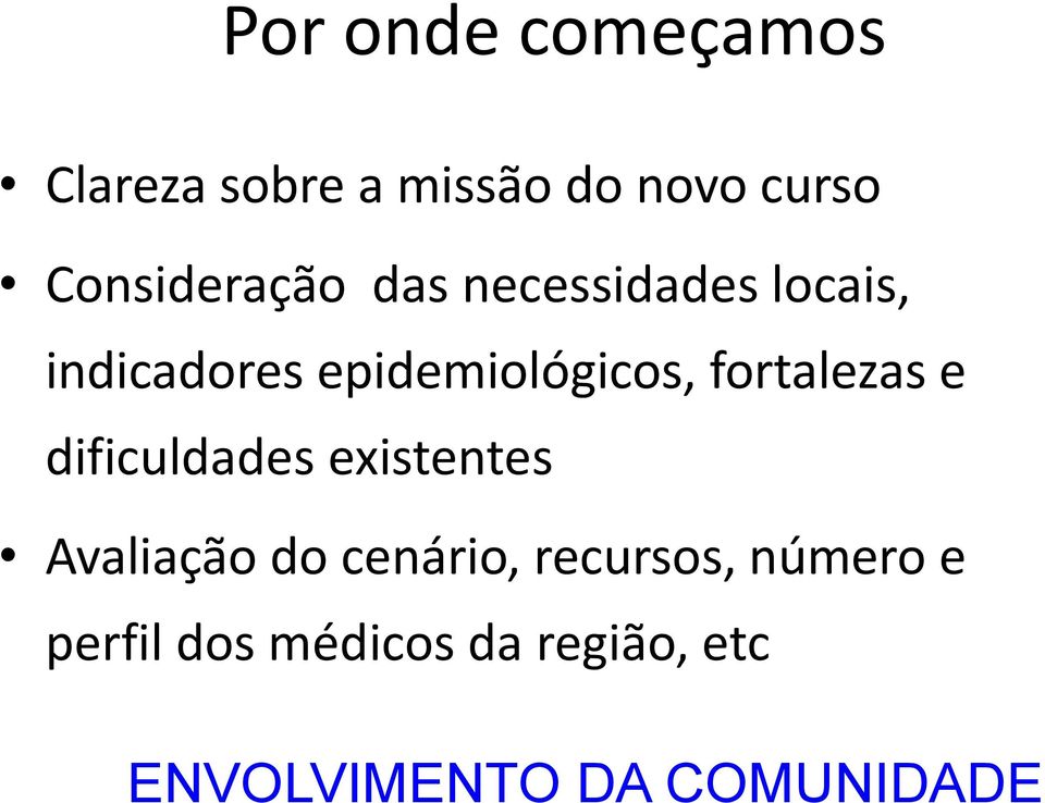 epidemiológicos, fortalezas e dificuldades existentes Avaliação