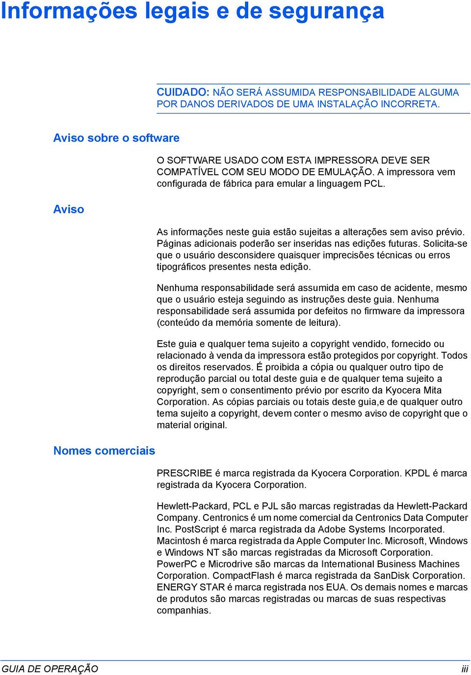 As informações neste guia estão sujeitas a alterações sem aviso prévio. Páginas adicionais poderão ser inseridas nas edições futuras.