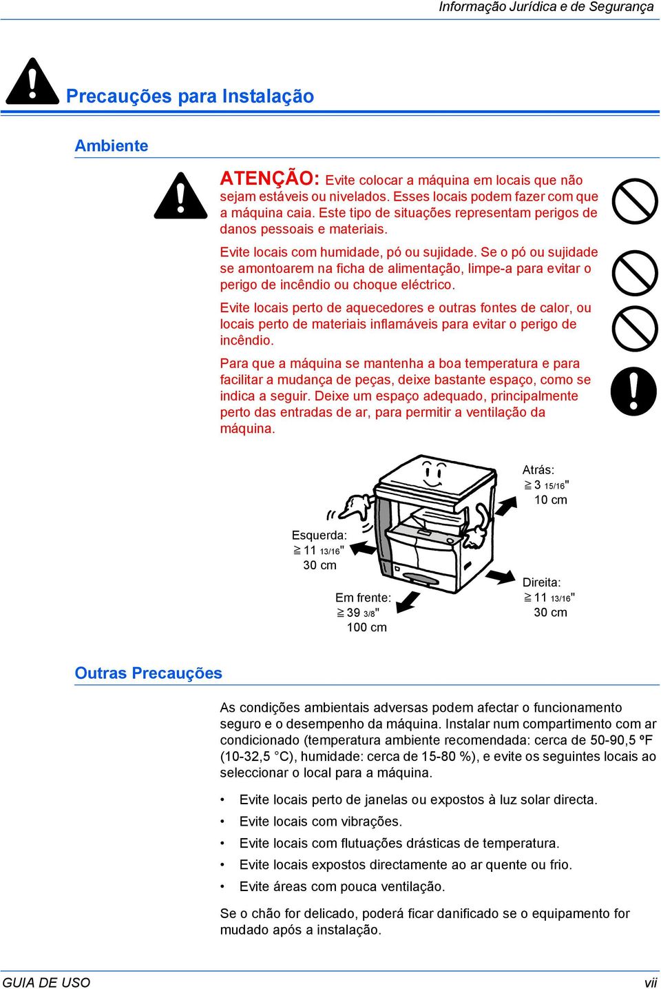 Se o pó ou sujidade se amontoarem na ficha de alimentação, limpe-a para evitar o perigo de incêndio ou choque eléctrico.