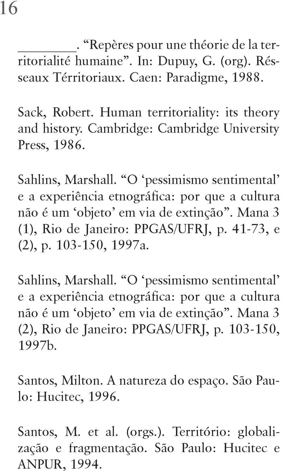 Mana 3 (1), Rio de Janeiro: PPGAS/UFRJ, p. 41-73, e (2), p. 103-150, 1997a. Sahlins, Marshall.