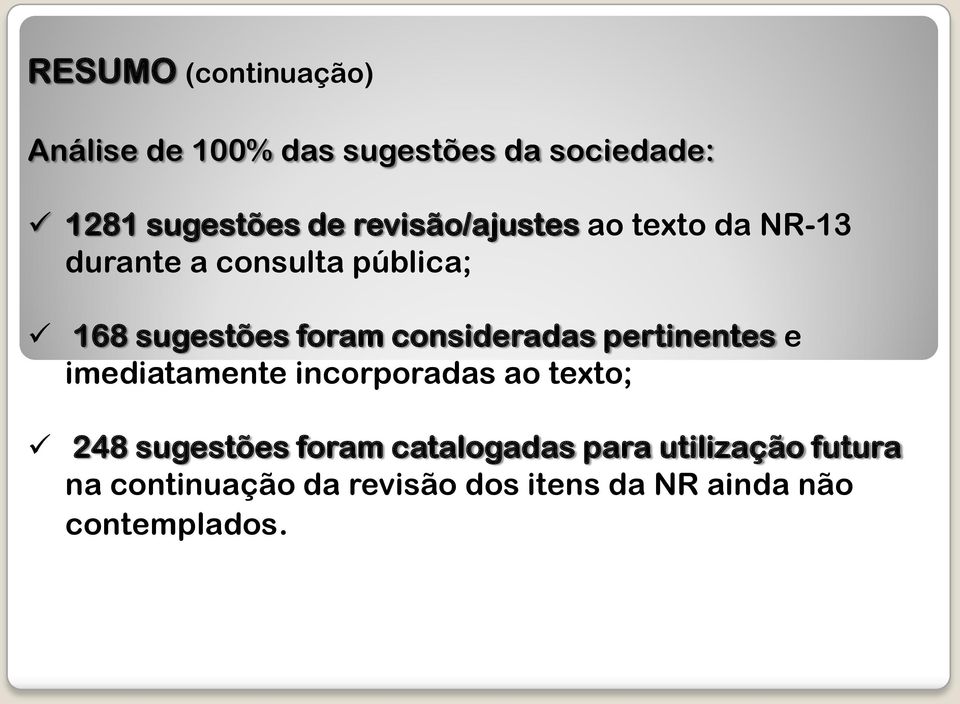 consideradas pertinentes e imediatamente incorporadas ao texto; 248 sugestões foram