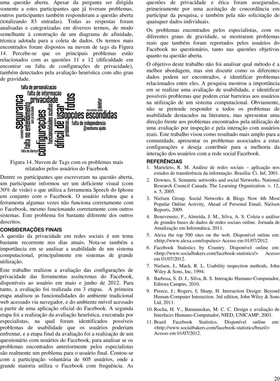 Os termos mais encontrados foram dispostos na nuvem de tags da Figura 14.