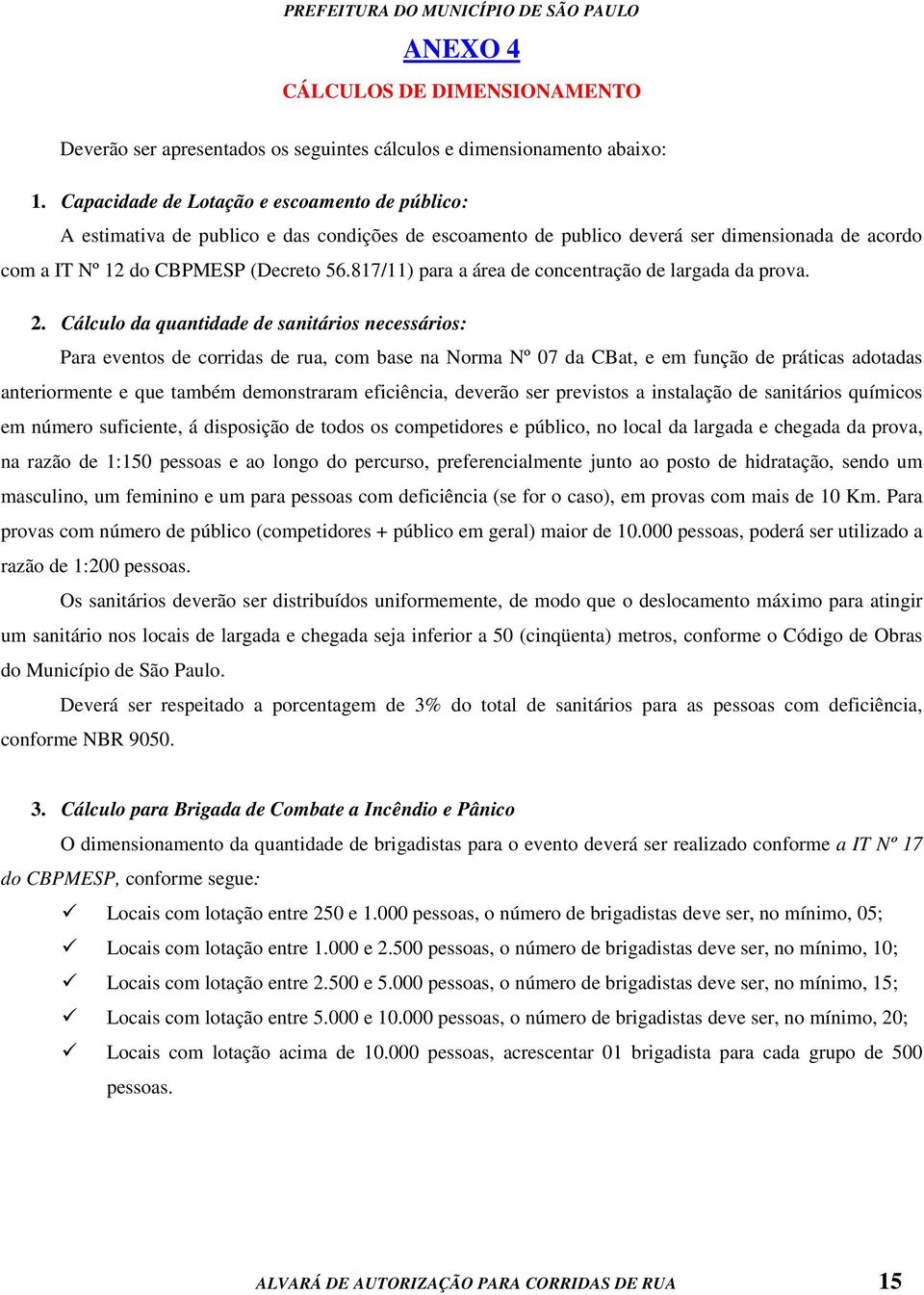 817/11) para a área de concentração de largada da prova. 2.