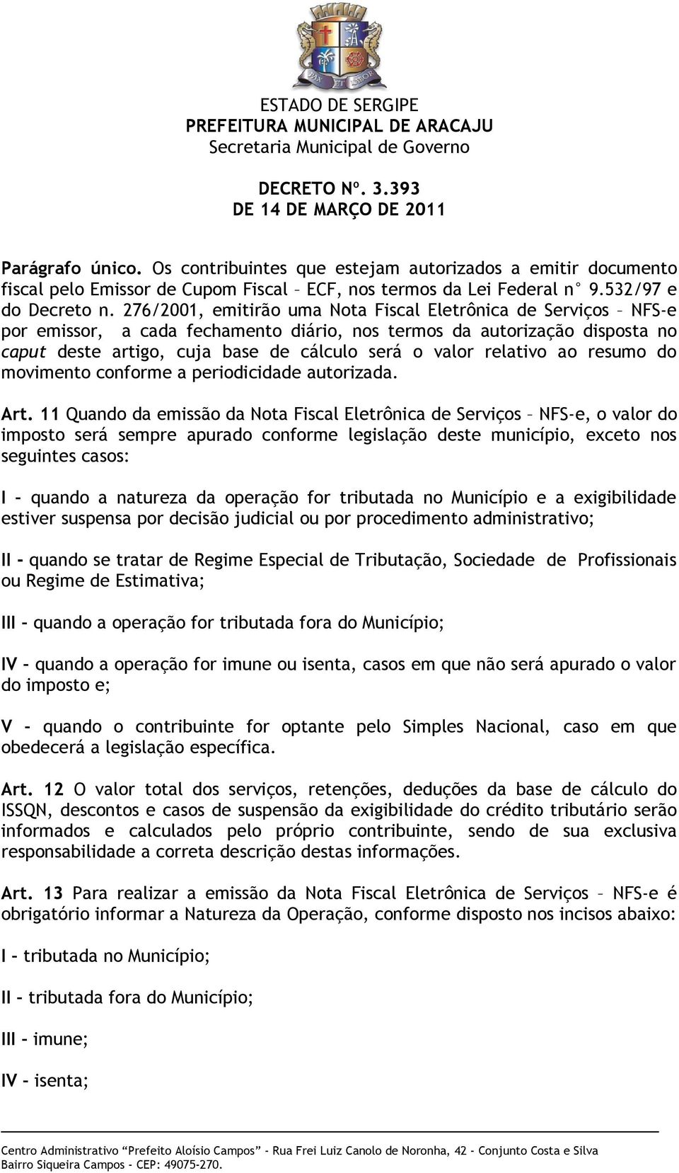 relativo ao resumo do movimento conforme a periodicidade autorizada. Art.