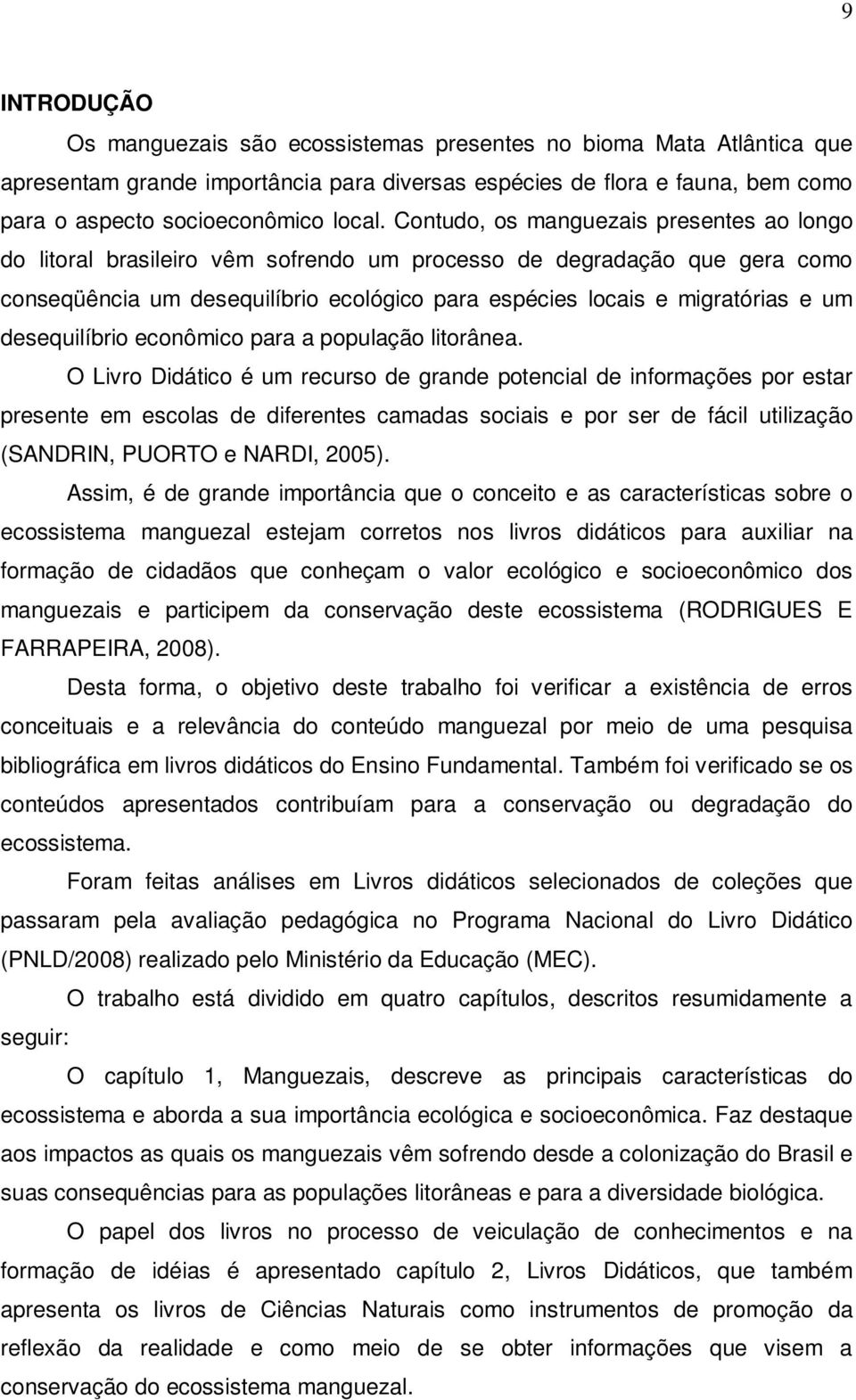 desequilíbrio econômico para a população litorânea.