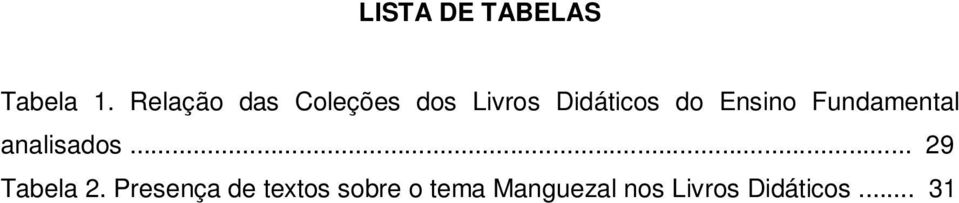 Ensino Fundamental analisados... 29 Tabela 2.