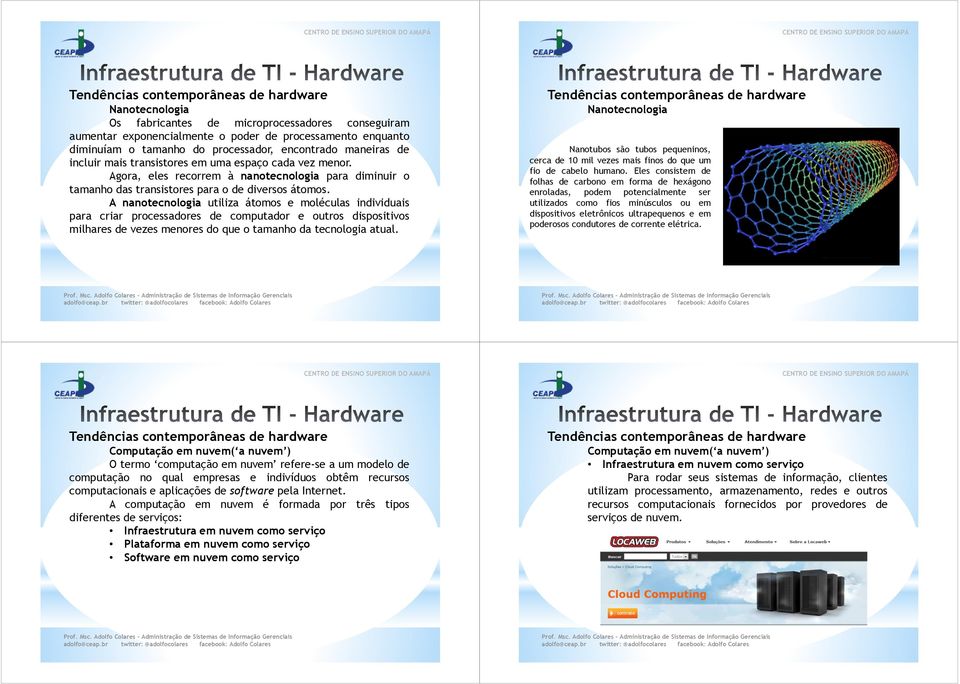 A nanotecnologia utiliza átomos e moléculas individuais para criar processadores de computador e outros dispositivos milhares de vezes menores do que o tamanho da tecnologia atual.