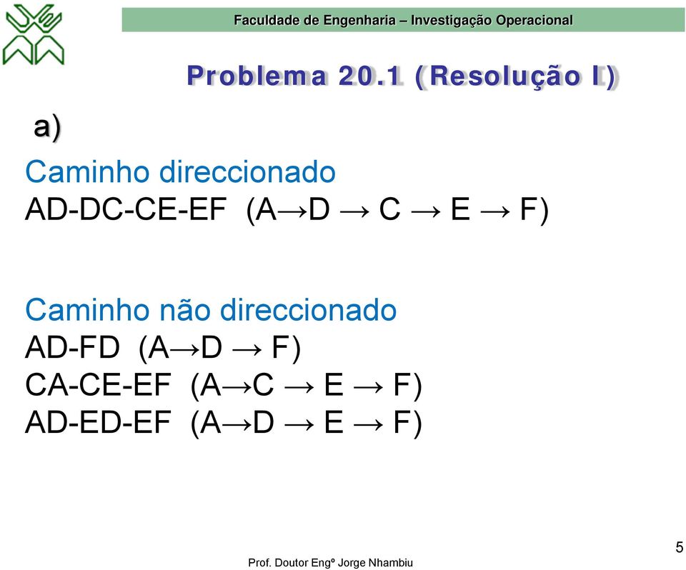 AD-DC-CE-EF (A D C E F) Caminho não