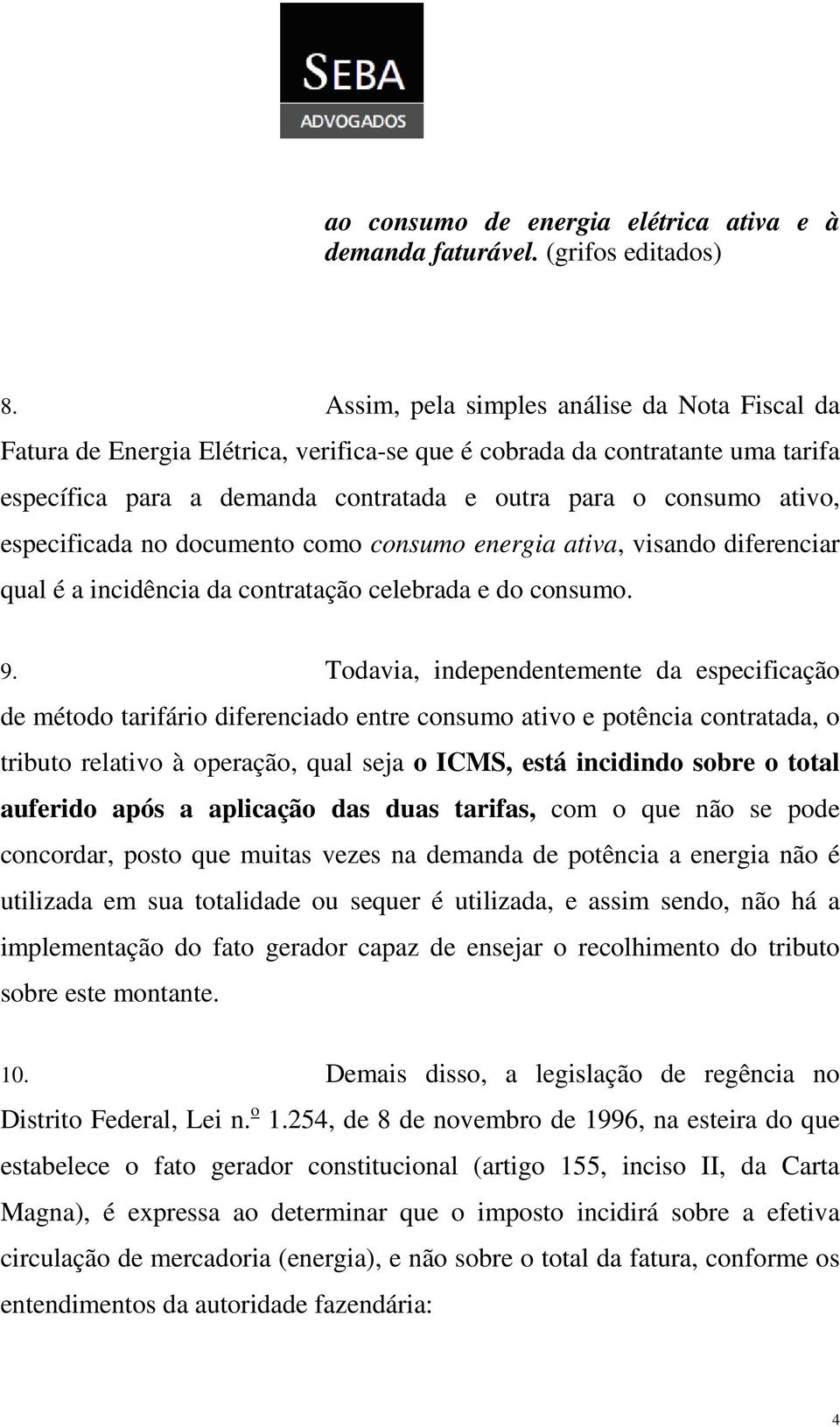 especificada no documento como consumo energia ativa, visando diferenciar qual é a incidência da contratação celebrada e do consumo. 9.