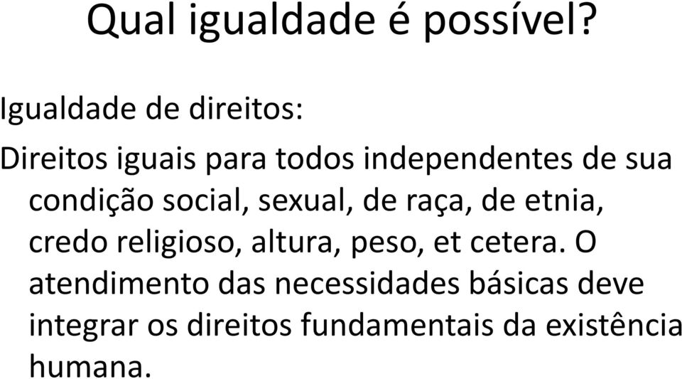 condição social, sexual, de raça, de etnia, credo religioso, altura,