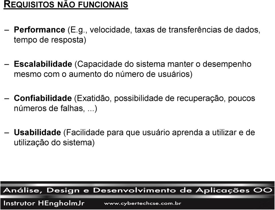 do sistema manter o desempenho mesmo com o aumento do número de usuários) Confiabilidade