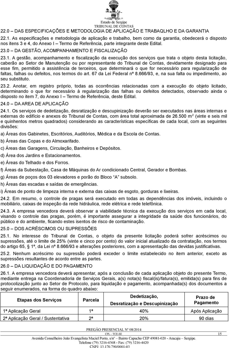 0 DA GESTÃO, ACOMPANHAMENTO E FISCALIZAÇÃO 23.1.