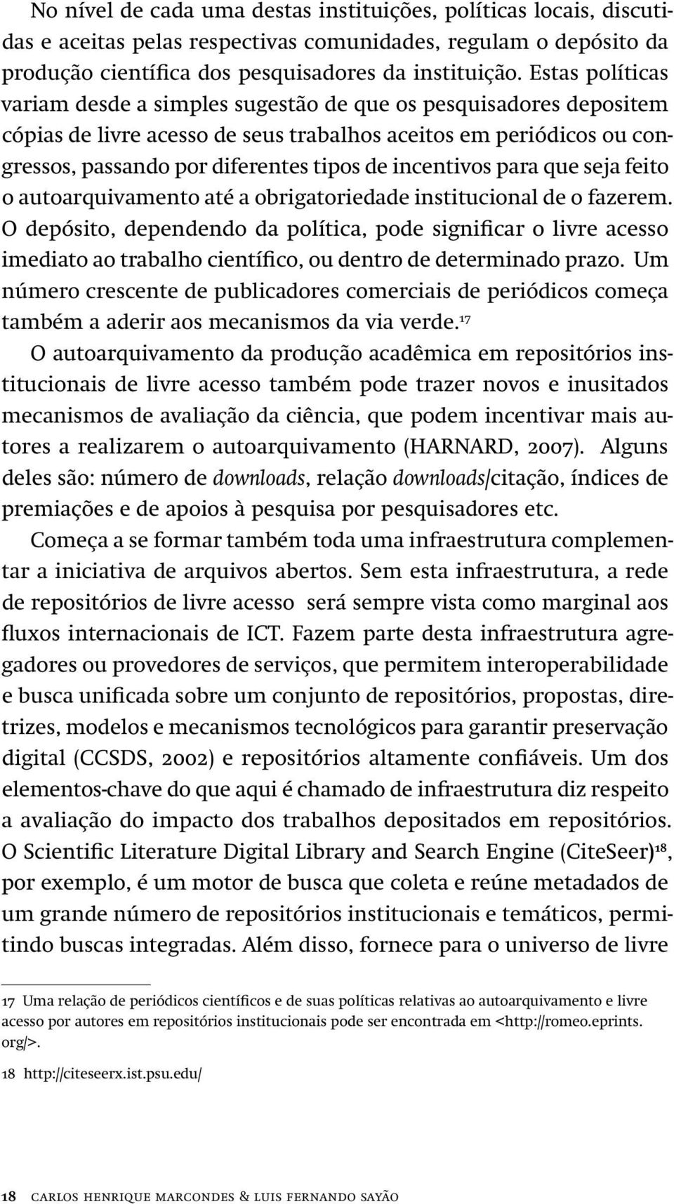 incentivos para que seja feito o autoarquivamento até a obrigatoriedade institucional de o fazerem.